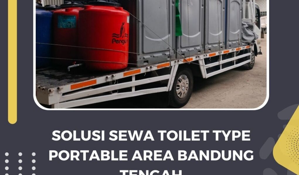 Solusi Sewa Toilet Type Portable Area Bandung Tengah